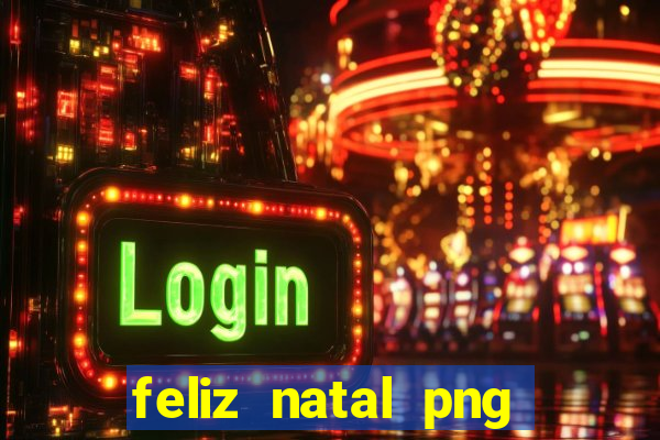 feliz natal png para imprimir